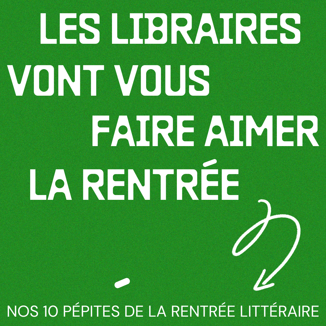 Les pépites des libraires de la rentrée littéraire